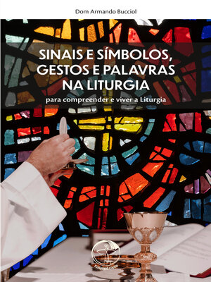 cover image of Sinais e Símbolos, Gestos e Palavras na Liturgia (2ª edição)--Digital